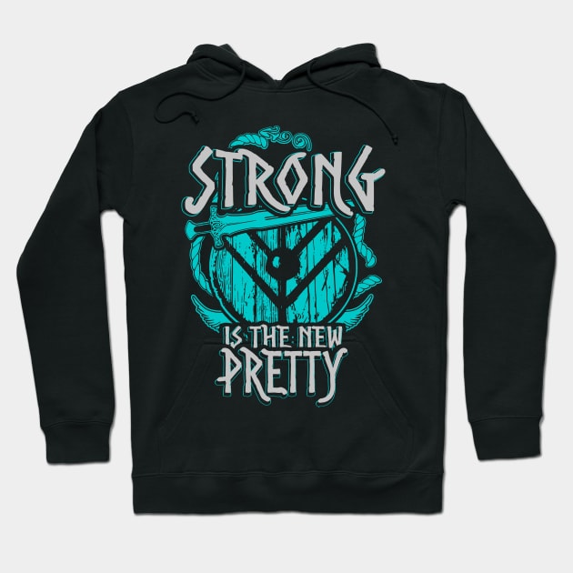 STRONG IS THE NEW PRETTY Hoodie by FandomizedRose